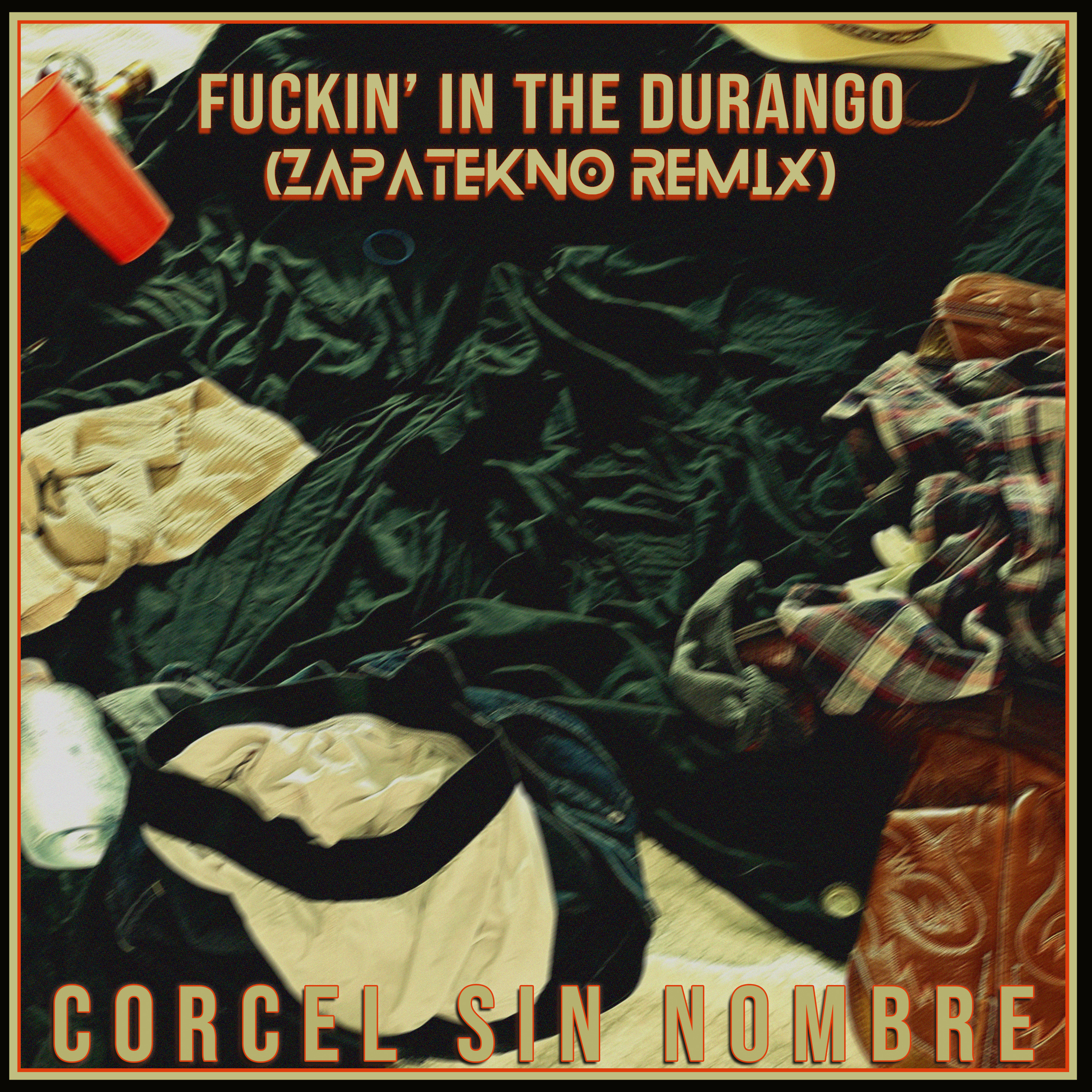 Fuckin&rsquo; in the Durango (ZAPATEKNO Remix) — Corcel Sin Nombre